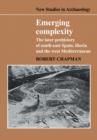 Emerging Complexity : The Later Prehistory of South-East Spain, Iberia and the West Mediterranean - Book