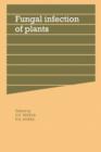 Fungal Infection of Plants : Symposium of the British Mycological Society - Book