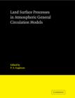Land Surface Processes in Atmospheric General Circulation Models - Book