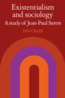 Existentialism and Sociology : A Study of Jean-Paul Sartre - Book