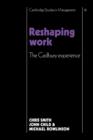 Reshaping Work : The Cadbury Experience - Book