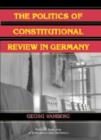 The Politics of Constitutional Review in Germany - Book