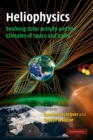 Heliophysics: Evolving Solar Activity and the Climates of Space and Earth - Book