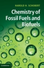 Chemistry of Fossil Fuels and Biofuels - Book