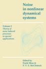 Noise in Nonlinear Dynamical Systems: Volume 2, Theory of Noise Induced Processes in Special Applications - Book
