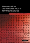 Micromagnetism and the Microstructure of Ferromagnetic Solids - Book