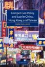 Competition Policy and Law in China, Hong Kong and Taiwan - Book