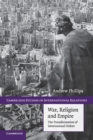 War, Religion and Empire : The Transformation of International Orders - Book