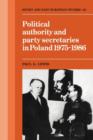 Political Authority and Party Secretaries in Poland, 1975-1986 - Book