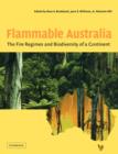 Flammable Australia : The Fire Regimes and Biodiversity of a Continent - Book
