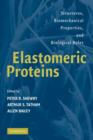 Elastomeric Proteins : Structures, Biomechanical Properties, and Biological Roles - Book