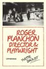 Roger Planchon : Director and playwright - Book