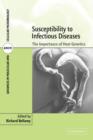 Susceptibility to Infectious Diseases : The Importance of Host Genetics - Book
