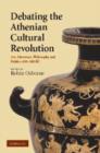 Debating the Athenian Cultural Revolution : Art, Literature, Philosophy, and Politics 430-380 BC - Book