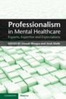 Professionalism in Mental Healthcare : Experts, Expertise and Expectations - Book