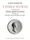Visible Words : A Study of Inscriptions In and As Books and Works of Art - Book