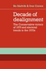 Decade of Dealignment : The Conservative Victory of 1979 and Electoral Trends in the 1970s - Book