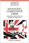 Managing Competitive Crisis : Strategic Choice and the Reform of Workrules - Book