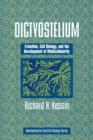 Dictyostelium : Evolution, Cell Biology, and the Development of Multicellularity - Book