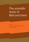 The Scientific Study of Flint and Chert : Proceedings of the Fourth International Flint Symposium Held at Brighton Polytechnic 10-15 April 1983 - Book