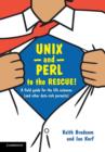 UNIX and Perl to the Rescue! : A Field Guide for the Life Sciences (and Other Data-rich Pursuits) - Book