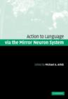 Action to Language via the Mirror Neuron System - Book