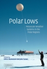 Polar Lows : Mesoscale Weather Systems in the Polar Regions - Book