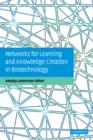 Networks for Learning and Knowledge Creation in Biotechnology - Book