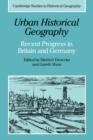Urban Historical Geography : Recent Progress in Britain and Germany - Book