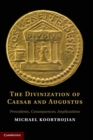 The Divinization of Caesar and Augustus : Precedents, Consequences, Implications - Book
