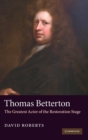 Thomas Betterton : The Greatest Actor of the Restoration Stage - Book