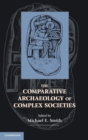 The Comparative Archaeology of Complex Societies - Book