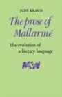 The Prose of Mallarme : The Evolution of a Literary Language - Book