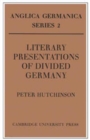 Literary Presentations of Divided Germany : The Development of a Central Theme in East German Fiction 1945-1970 - Book