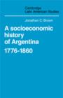 A Socioeconomic History of Argentina, 1776-1860 - Book