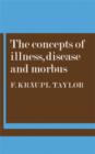 The Concepts of Illness, Disease and Morbus - Book