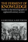 The Ferment of Knowledge : Studies in the Historiography of Eighteenth-Century Science - Book