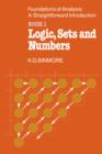 The Foundations of Analysis: A Straightforward Introduction : Book 1 Logic, Sets and Numbers - Book