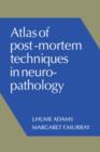 Atlas of Post-Mortem Techniques in Neuropathology - Book