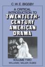 A Critical Introduction to Twentieth-Century American Drama: Volume 2, Williams, Miller, Albee - Book