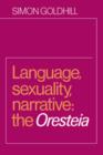 Language, Sexuality, Narrative : The Oresteia - Book