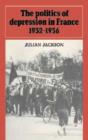 The Politics of Depression in France 1932-1936 - Book