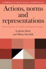 Actions, Norms and Representations : Foundations of Anthropological Enquiry - Book