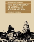 The Archaeology of Mainland Southeast Asia : From 10,000 B.C. to the Fall of Angkor - Book
