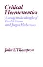 Critical Hermeneutics : A Study in the Thought of Paul Ricoeur and Jurgen Habermas - Book