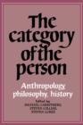 The Category of the Person : Anthropology, Philosophy, History - Book