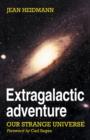 Extragalactic Adventure : Our Strange Universe - Book