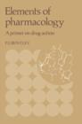 Elements of Pharmacology : A Primer on Drug Action - Book
