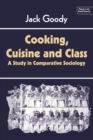 Cooking, Cuisine and Class : A Study in Comparative Sociology - Book