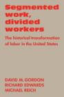 Segmented Work, Divided Workers : The historical transformation of labor in the United States - Book